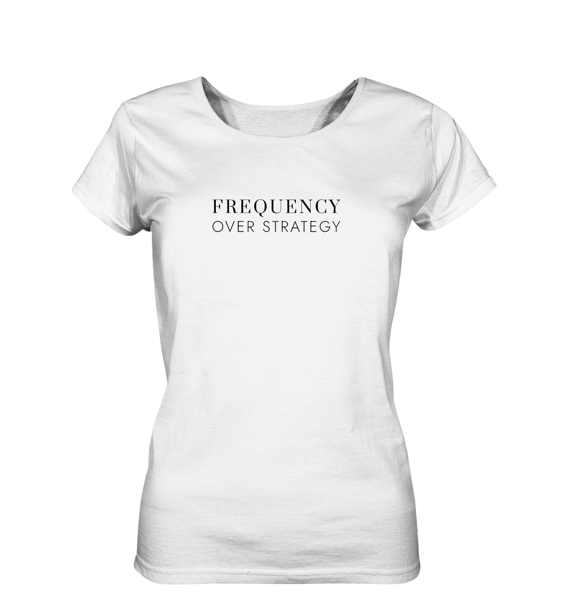 Damen T-Shirt - Frequency Over Strategy