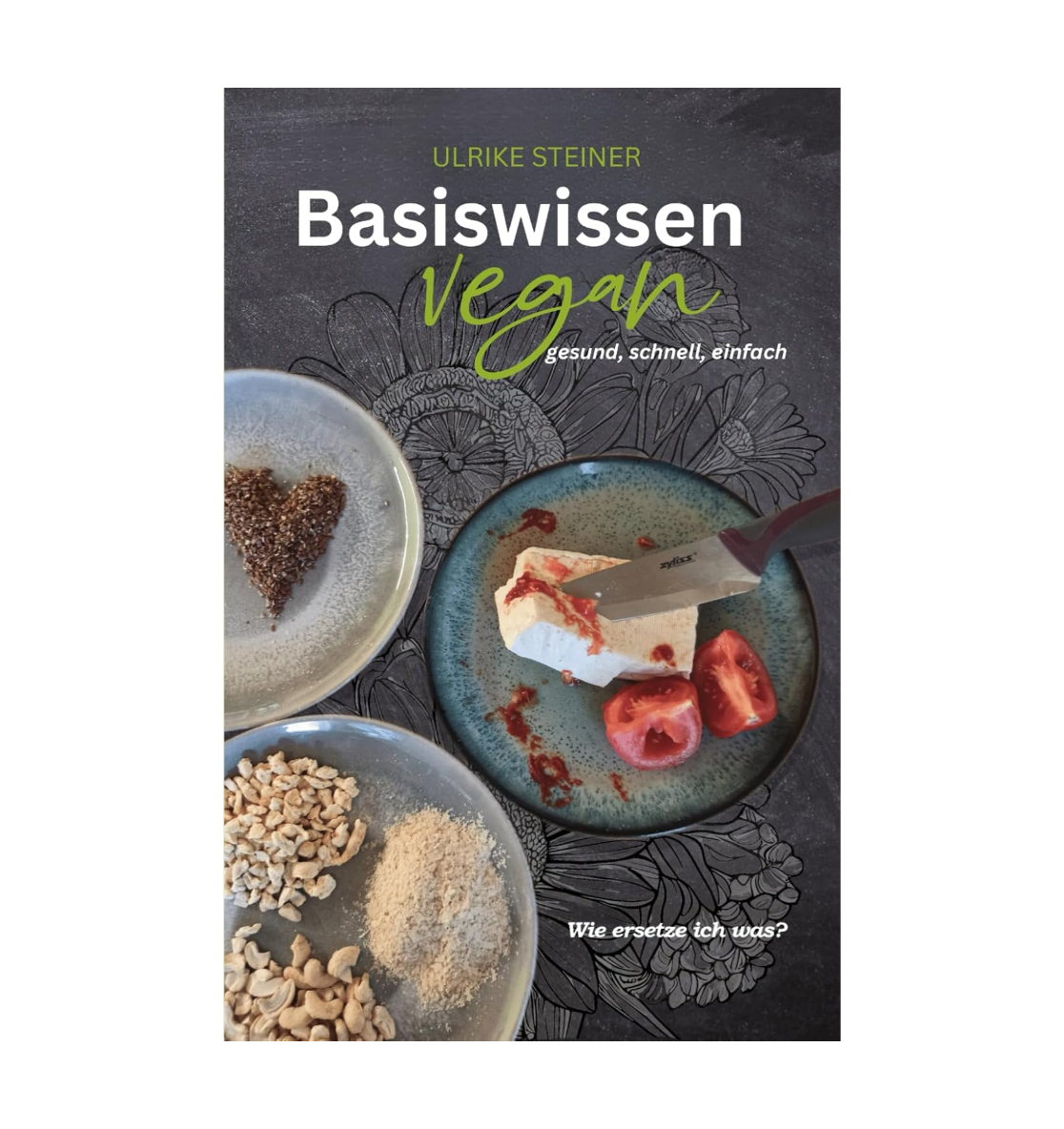 Buch von UlrikeSteiner, "BasiswissenVegan"_Front