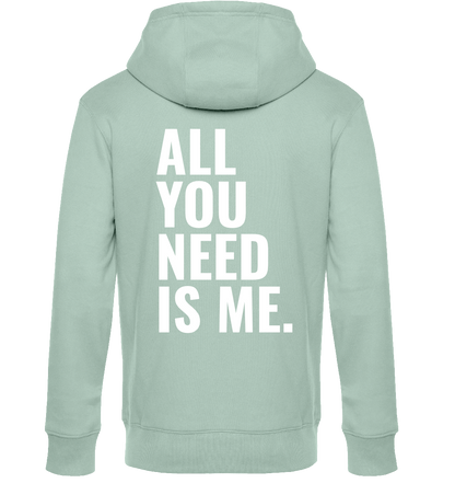 Unisex Hoodie - ALL YOU NEED IS ME