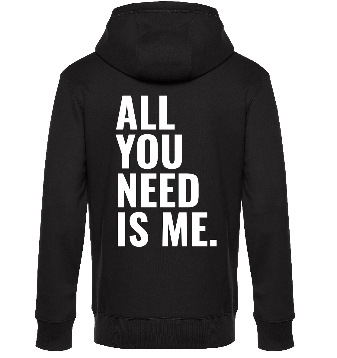 Unisex Hoodie - ALL YOU NEED IS ME
