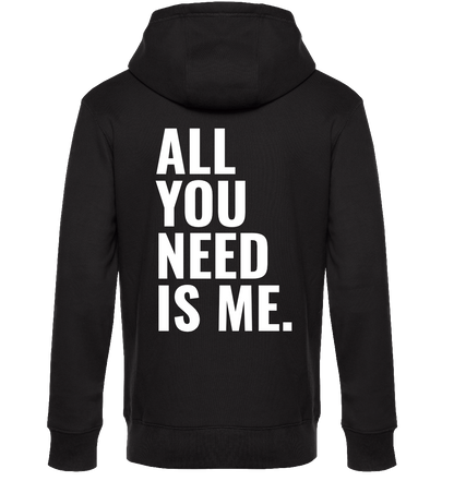Unisex Hoodie - ALL YOU NEED IS ME