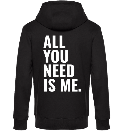 Unisex Hoodie - ALL YOU NEED IS ME