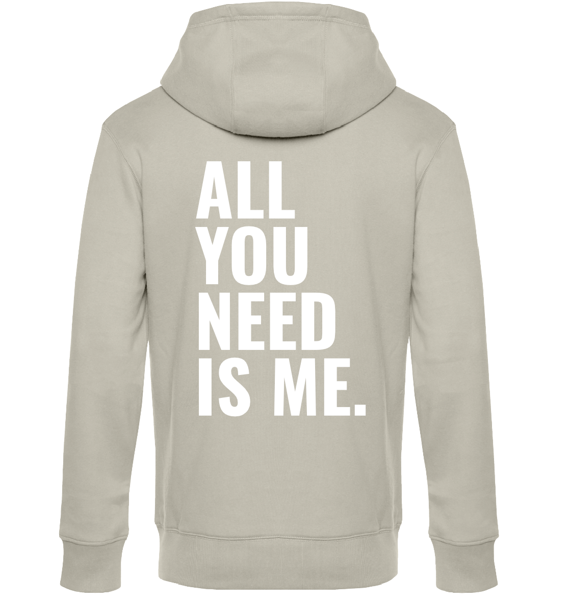Unisex Hoodie - ALL YOU NEED IS ME
