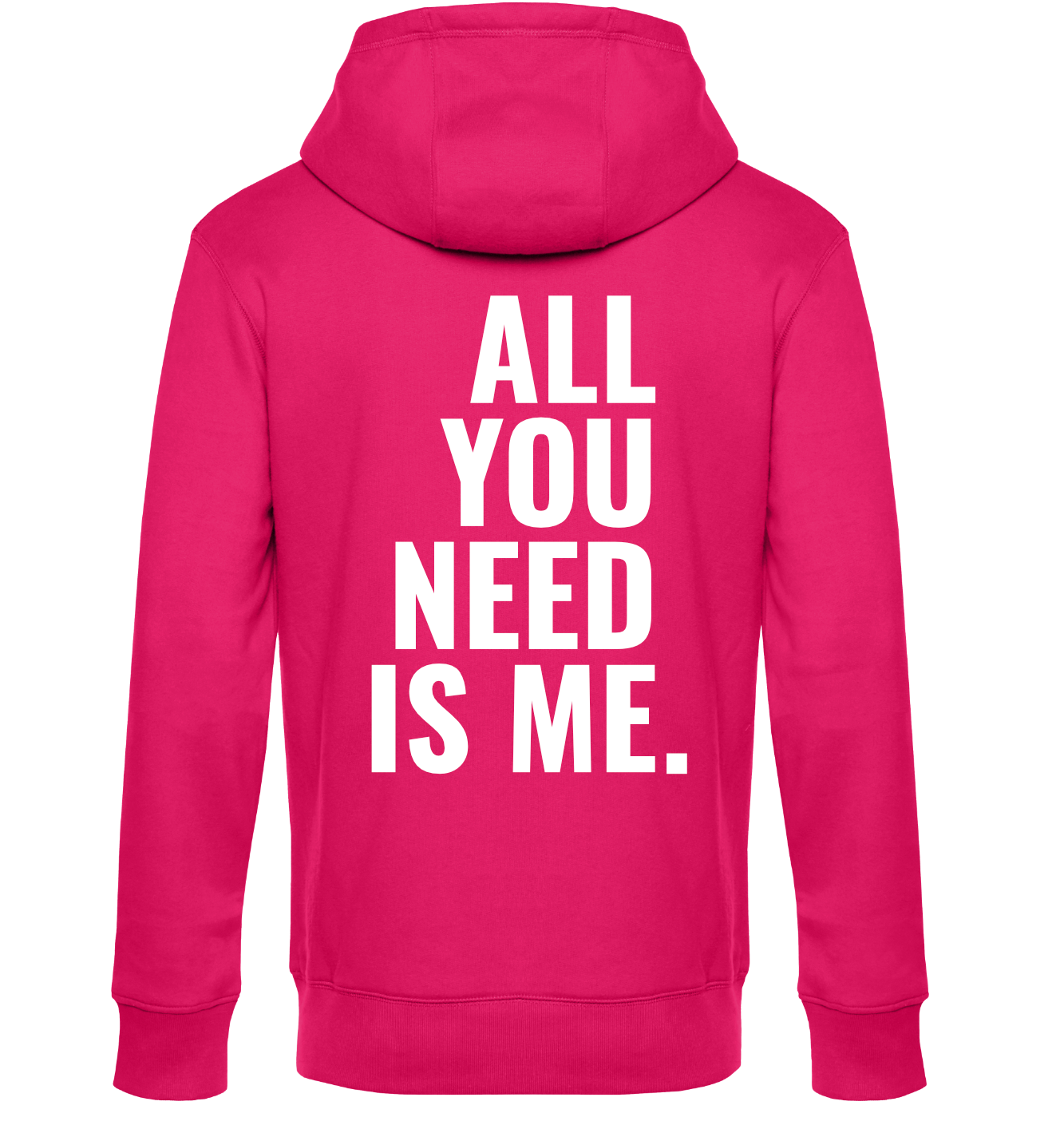 Unisex Hoodie - ALL YOU NEED IS ME