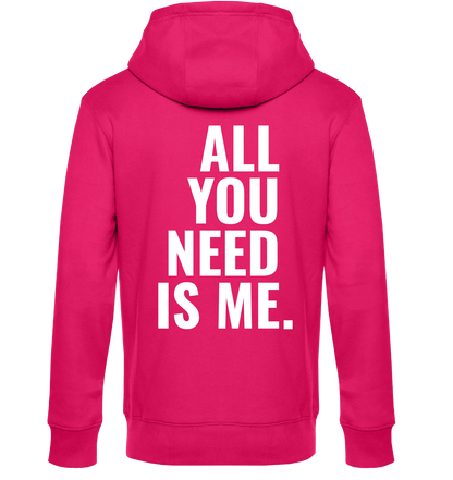 Unisex Hoodie - ALL YOU NEED IS ME