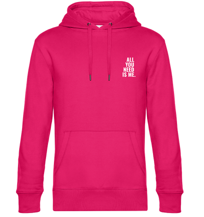 Unisex Hoodie - ALL YOU NEED IS ME