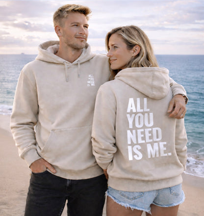 Unisex Hoodie - ALL YOU NEED IS ME