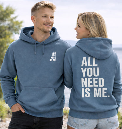 Unisex Hoodie - ALL YOU NEED IS ME